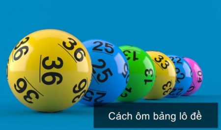Cách ôm bẩng lô đề