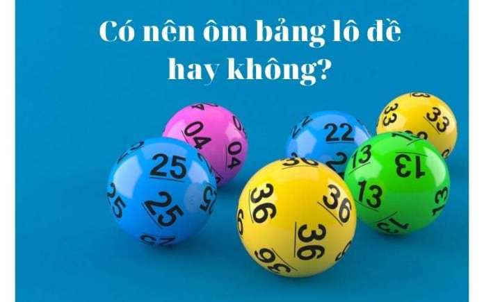 Có nên ôm bảng lô đề hay không?